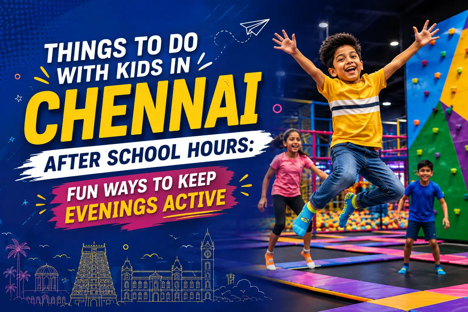 Things to Do with Kids in Chennai After School Hours: Fun Ways to Keep Evenings Active Things to Do with Kids in Chennai After School Hours: Fun Ways to Keep Evenings Active